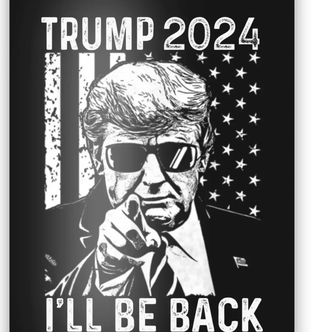 Trump 2024 Ill Be Back American Flag 4th Of July Poster