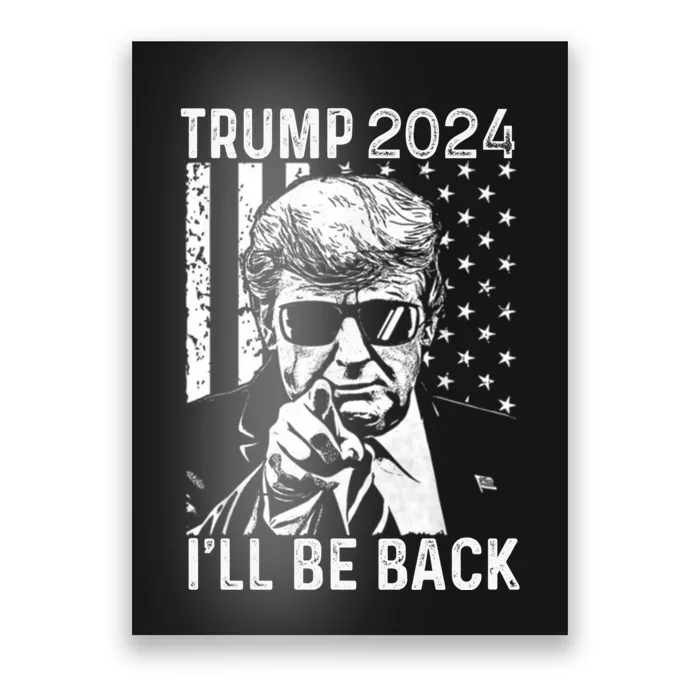 Trump 2024 Ill Be Back American Flag 4th Of July Poster