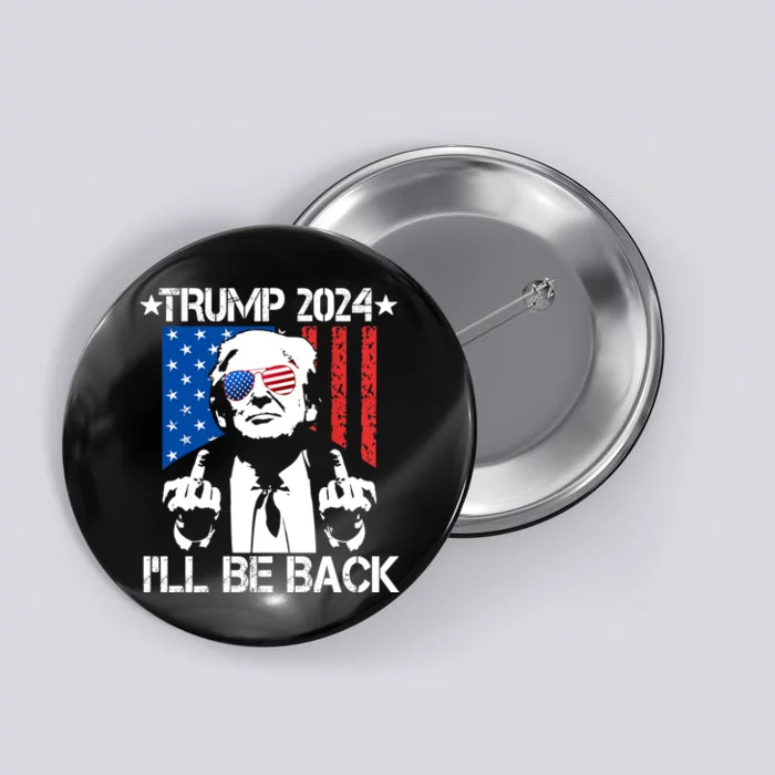 Trump 2024 Ill Be Back American Flag 4th Of July Button