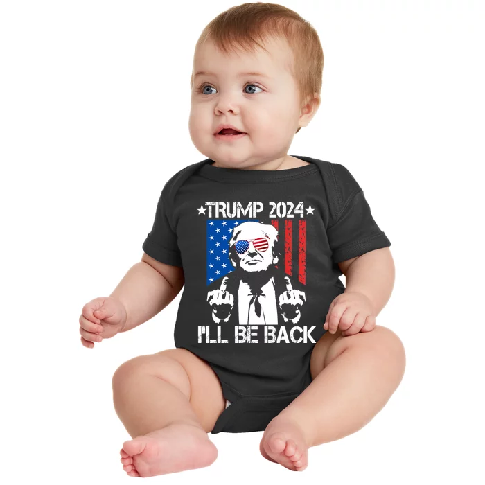 Trump 2024 Ill Be Back American Flag 4th Of July Baby Bodysuit