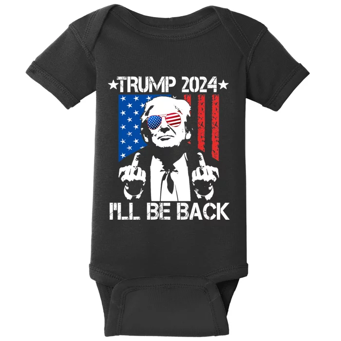 Trump 2024 Ill Be Back American Flag 4th Of July Baby Bodysuit