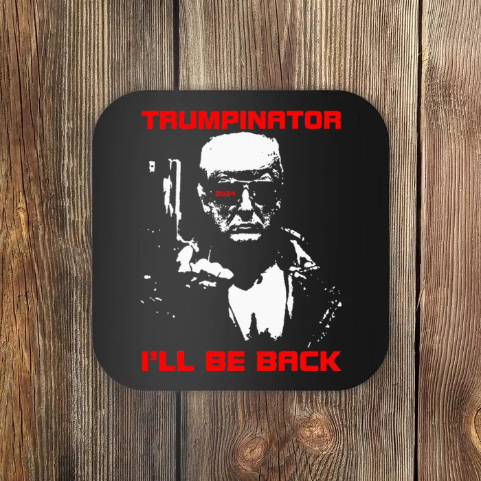 Trumpinator 2024 I'll Be Back Support Trump 2024 Election Coaster