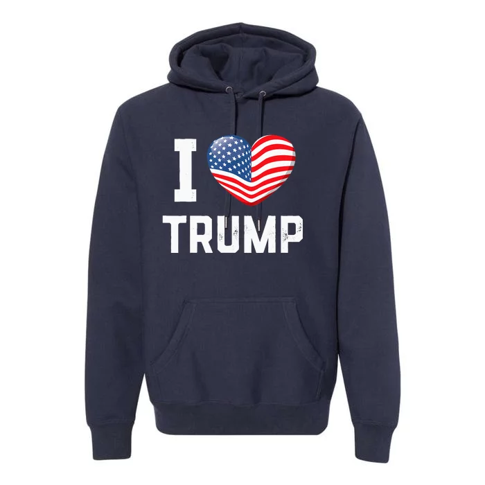 Trump 2024 I Love Trump America Heart Usa Love Donald Trump Premium Hoodie