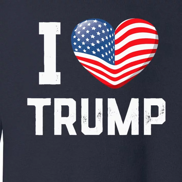 Trump 2024 I Love Trump America Heart Usa Love Donald Trump Toddler Sweatshirt