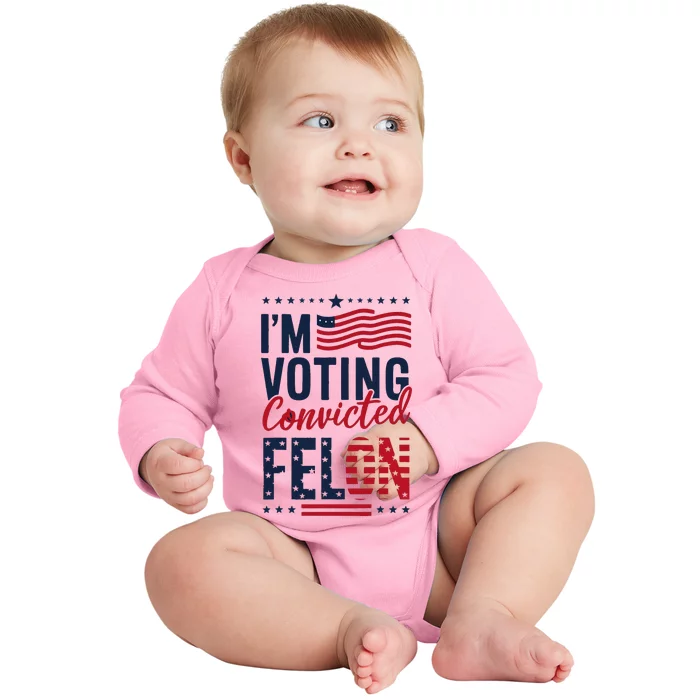 Trump 2024 IM Voting Convicted Felon Baby Long Sleeve Bodysuit