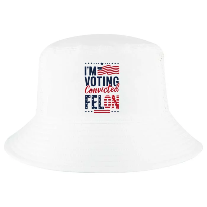 Trump 2024 IM Voting Convicted Felon Cool Comfort Performance Bucket Hat