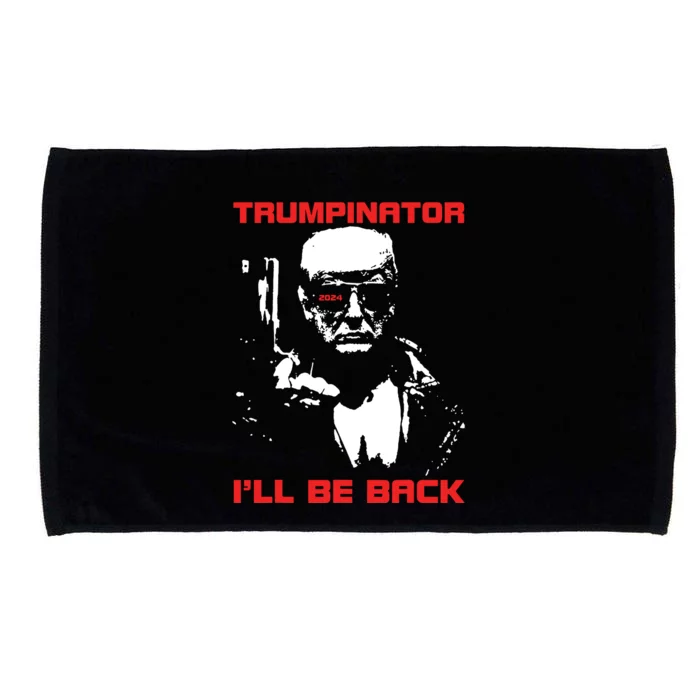 Trumpinator 2024 Ill Be Back Support Trump 2024 Election Microfiber Hand Towel