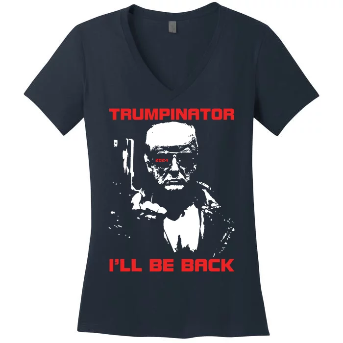 Trumpinator 2024 Ill Be Back Support Trump 2024 Election Women's V-Neck T-Shirt