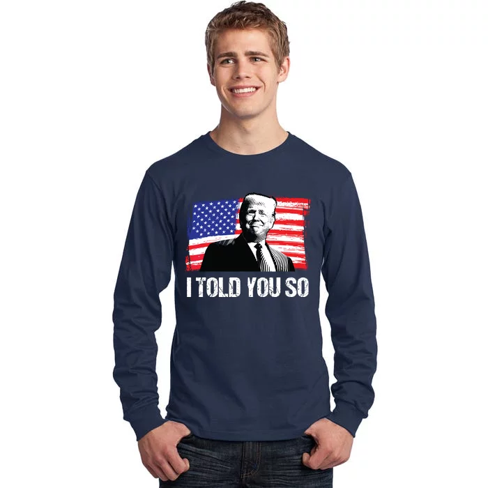 Trump 2024 I Told You So Re Elect President American Flag Tall Long Sleeve T-Shirt