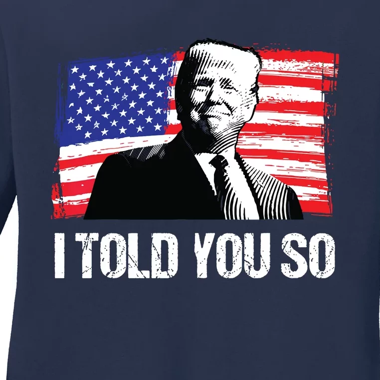 Trump 2024 I Told You So Re Elect President American Flag Ladies Long Sleeve Shirt