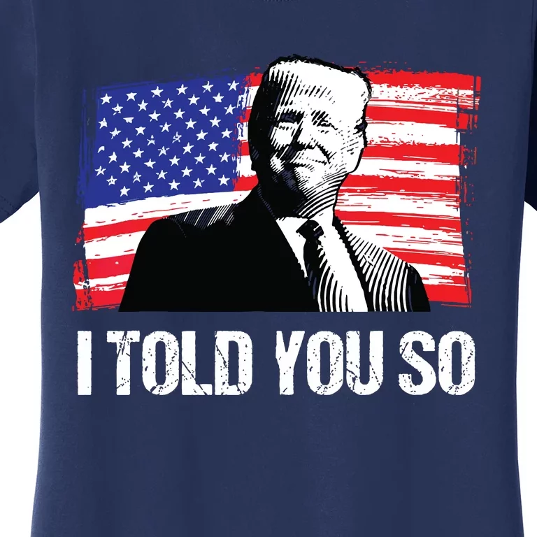 Trump 2024 I Told You So Re Elect President American Flag Women's T-Shirt