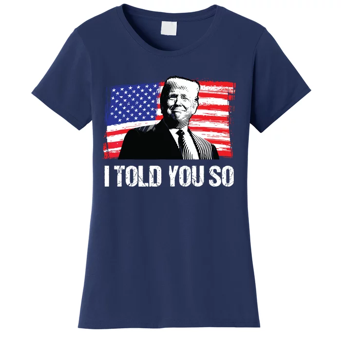 Trump 2024 I Told You So Re Elect President American Flag Women's T-Shirt