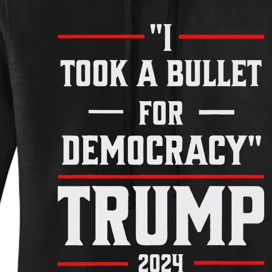 Trump 2024 I Took A Bullet For Democracy Women's Pullover Hoodie