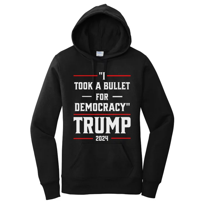 Trump 2024 I Took A Bullet For Democracy Women's Pullover Hoodie