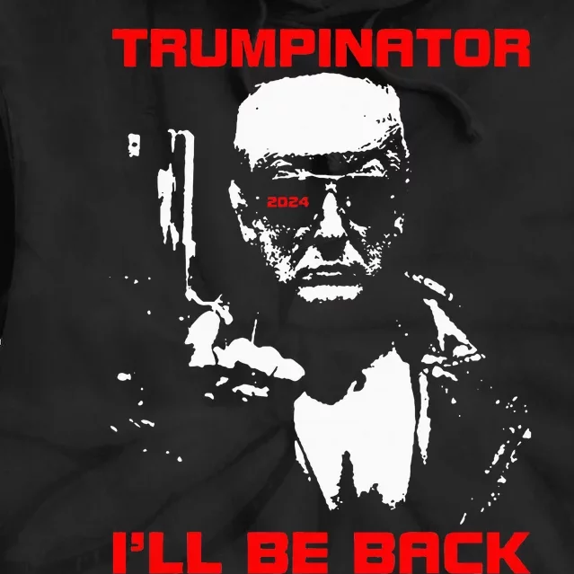 Trumpinator 2024 ILl Be Back Support Trump 2024 Election Tie Dye Hoodie