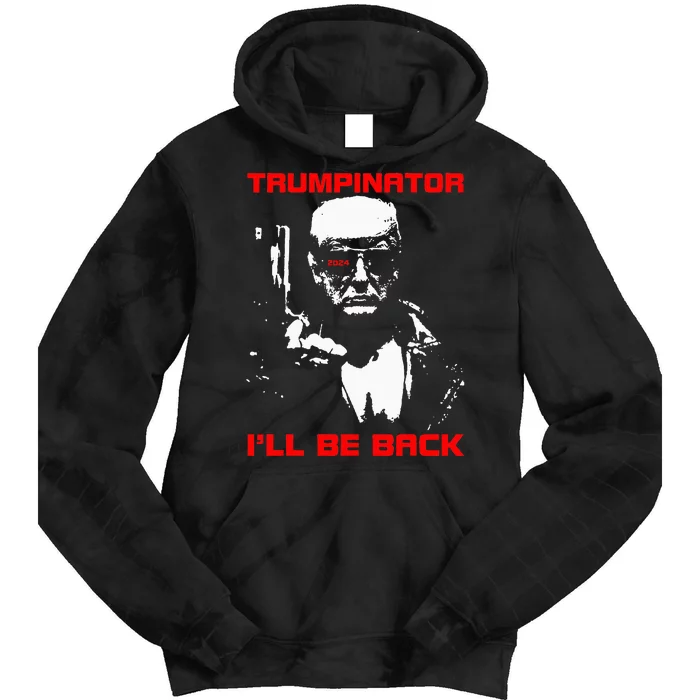 Trumpinator 2024 ILl Be Back Support Trump 2024 Election Tie Dye Hoodie