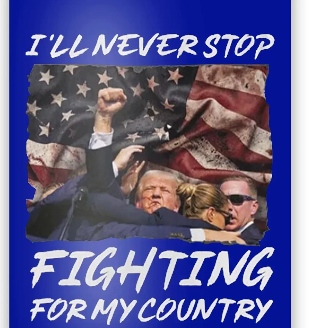 Trump 2024 ILl Never Stop Fighting For My Country Poster