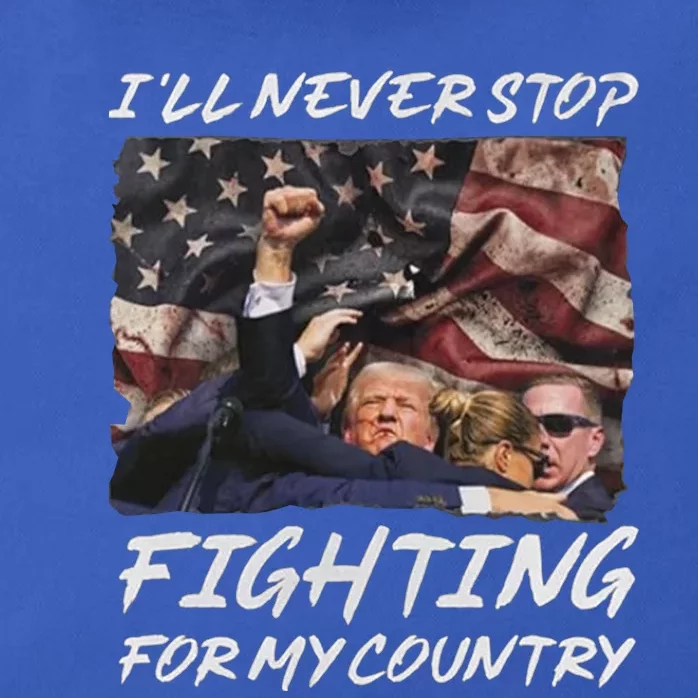 Trump 2024 ILl Never Stop Fighting For My Country Zip Tote Bag