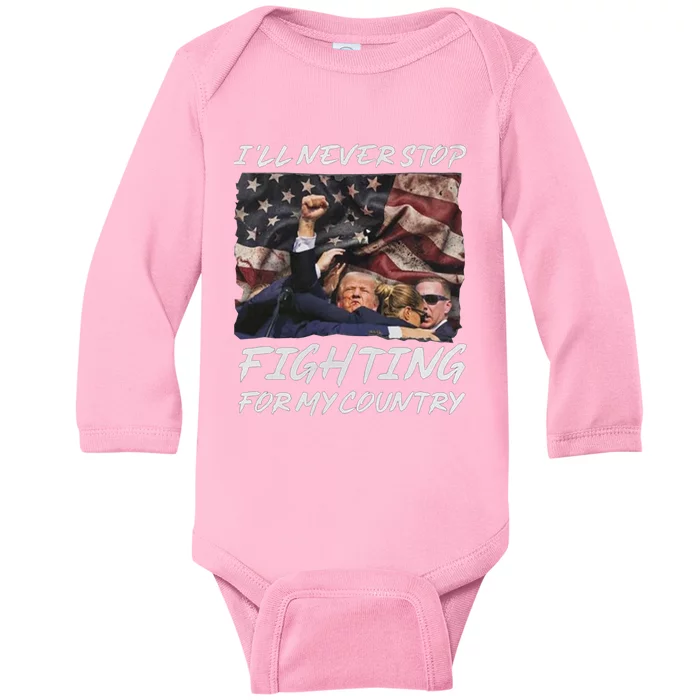 Trump 2024 ILl Never Stop Fighting For My Country Baby Long Sleeve Bodysuit