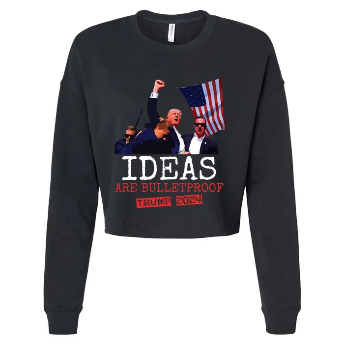 Trump 2024 Ideas Are Bulletproof Trump 2024 Cropped Pullover Crew