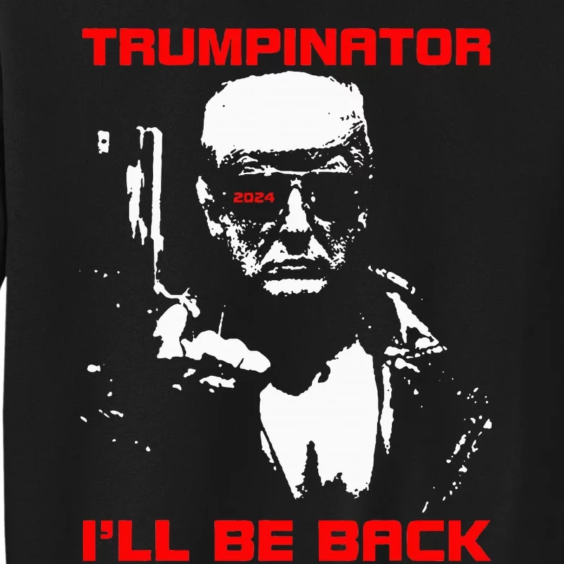 Trumpinator 2024 ILl Be Back Support Trump 2024 Election Sweatshirt