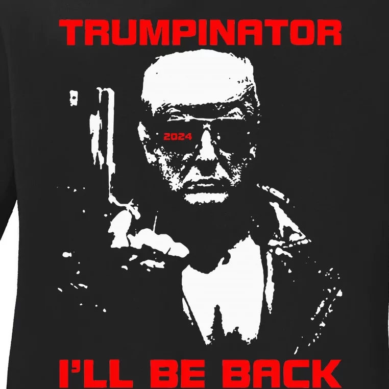 Trumpinator 2024 ILl Be Back Support Trump 2024 Election Ladies Long Sleeve Shirt