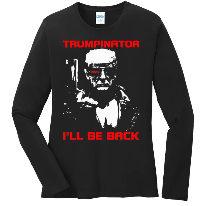 Trumpinator 2024 ILl Be Back Support Trump 2024 Election Ladies Long Sleeve Shirt