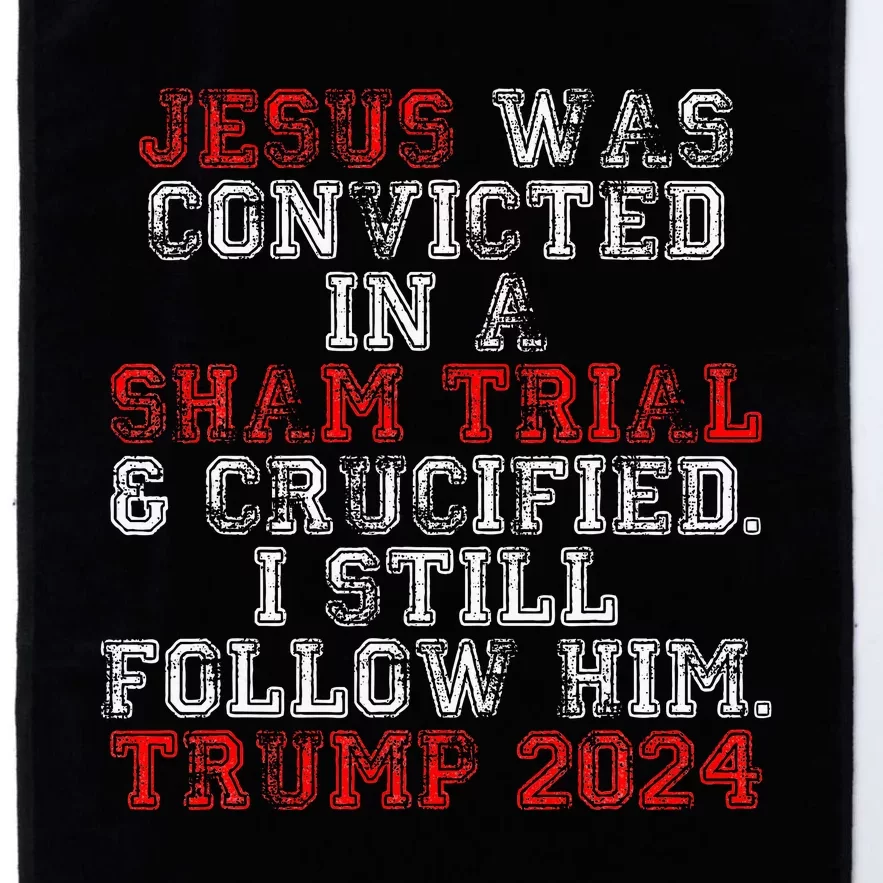 Trump 2024 Jesus Was Convicted Convict Felon President Platinum Collection Golf Towel