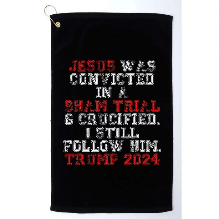 Trump 2024 Jesus Was Convicted Convict Felon President Platinum Collection Golf Towel