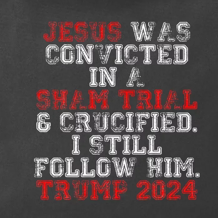 Trump 2024 Jesus Was Convicted Convict Felon President Zip Tote Bag