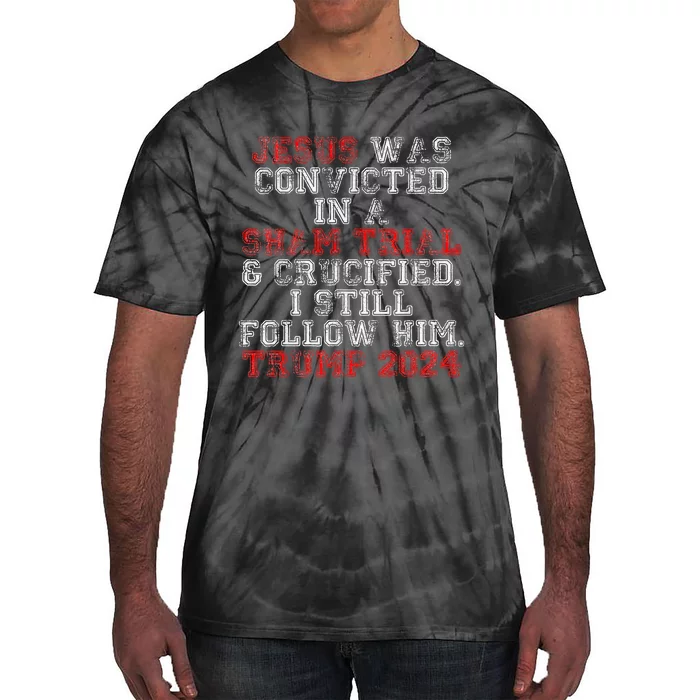 Trump 2024 Jesus Was Convicted Convict Felon President Vote Tie-Dye T-Shirt