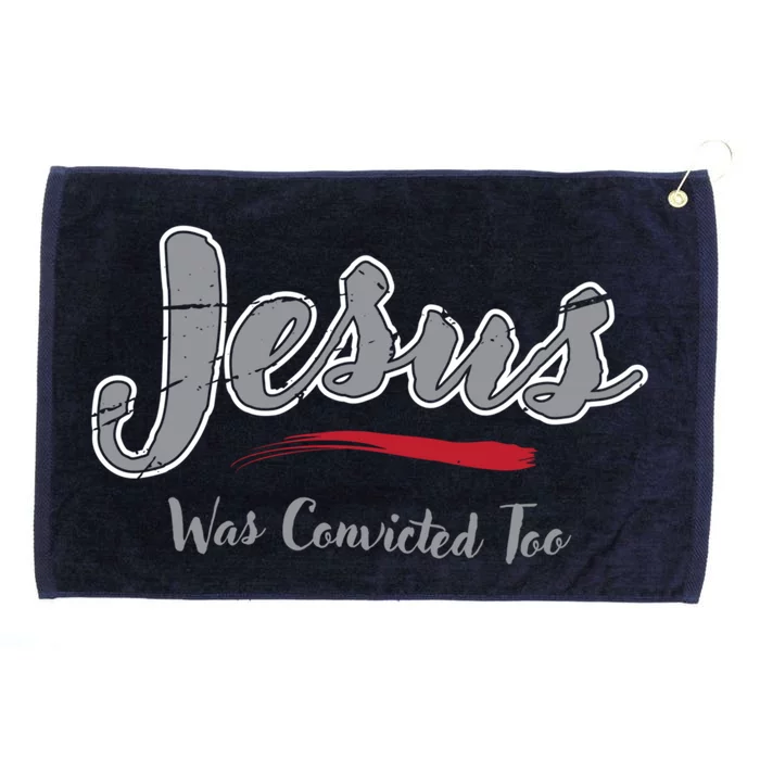 Trump 2024 Jesus Was Convicted Too Republican Felon Pride Cute Gift Grommeted Golf Towel