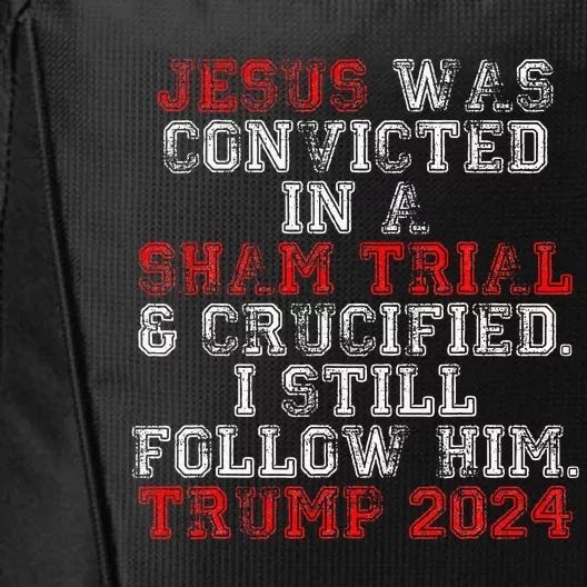 Trump 2024 Jesus Was Convicted Convict Felon City Backpack