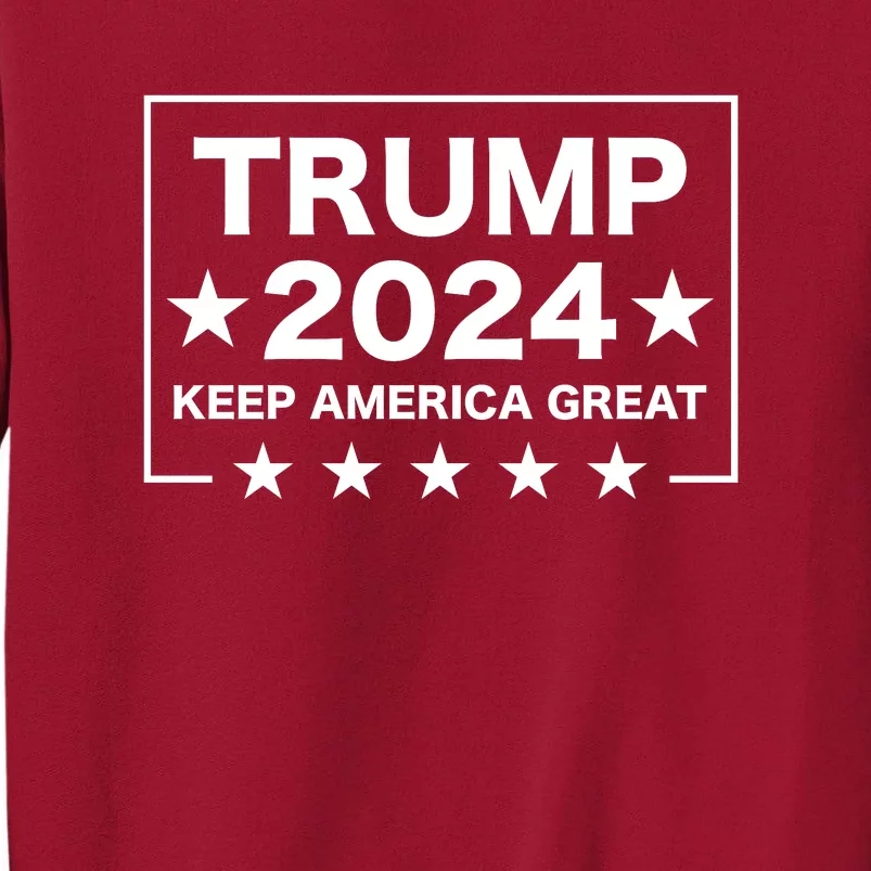 Trump 2024 Keep America Great Tall Sweatshirt