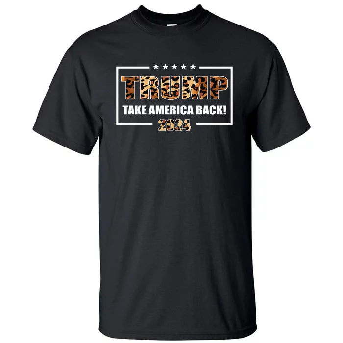 Trump 2024 Leopard | Take America Back Tall T-Shirt