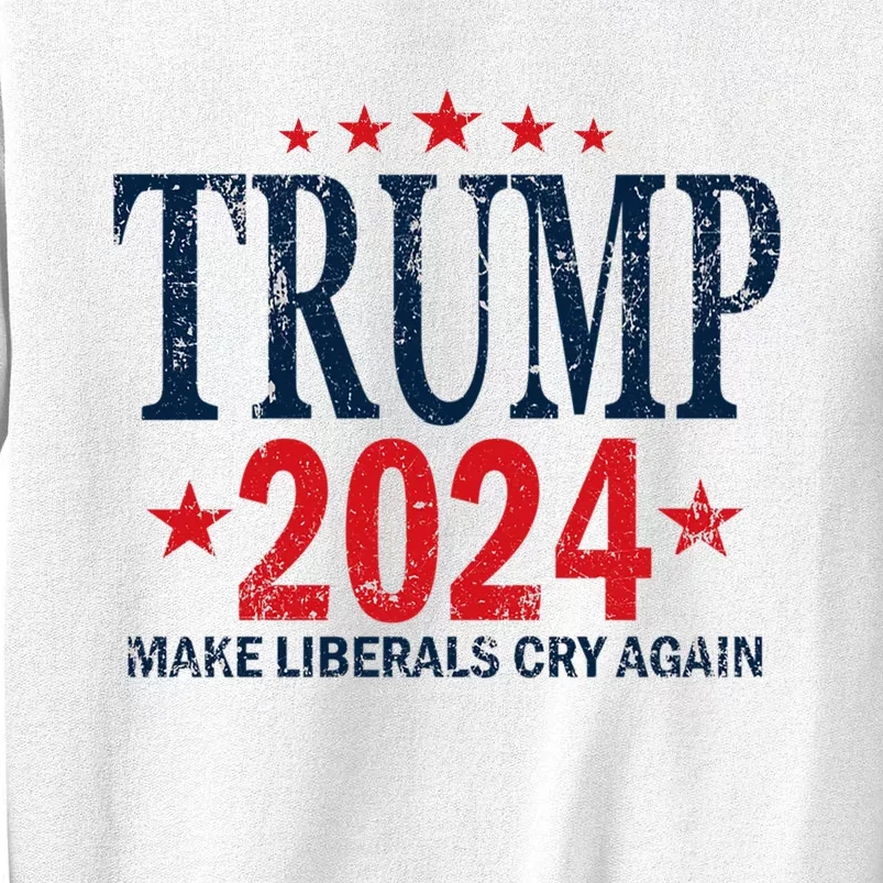 Trump 2024 Make Liberals Cry Again Us President Election Sweatshirt