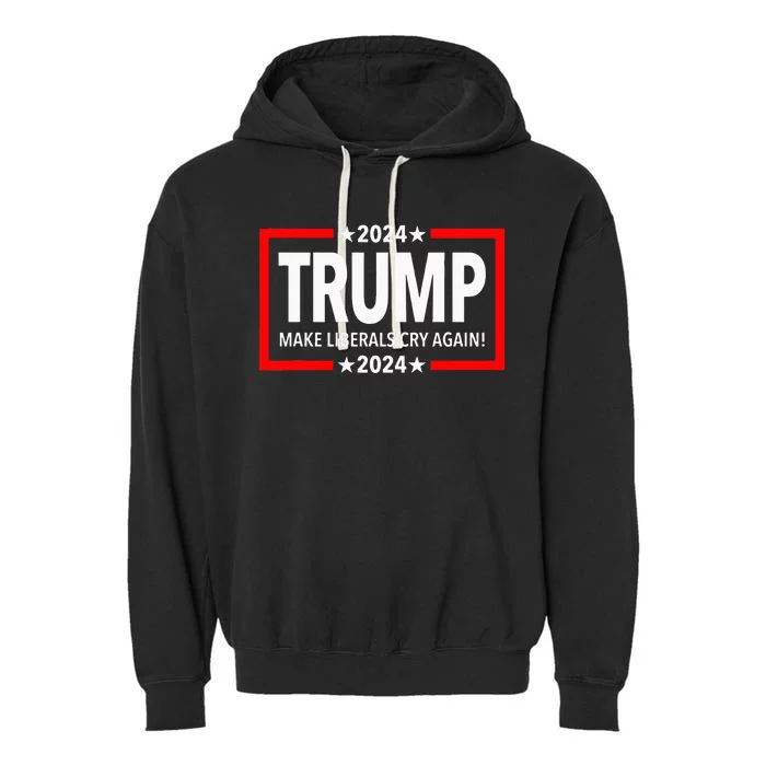 Trump 2024 Make Liberals Cry Again Garment-Dyed Fleece Hoodie