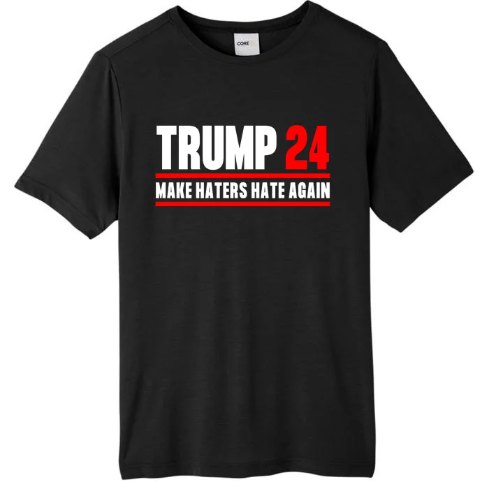 Trump 2024 Make Haters Hate Again Trump 2024 Presidential Election ChromaSoft Performance T-Shirt