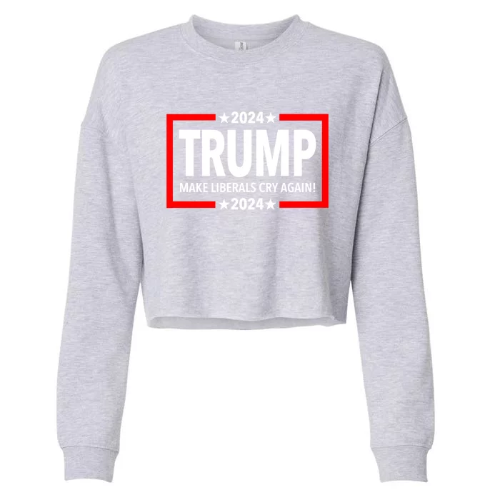 Trump 2024 Make Liberals Cry Again Gift Cropped Pullover Crew