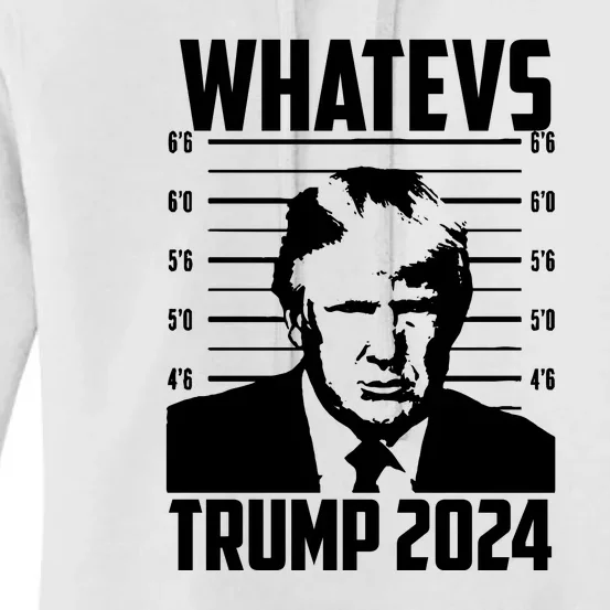 Trump 2024 Mugshot President Whatevs  Trump 2024 Women's Pullover Hoodie