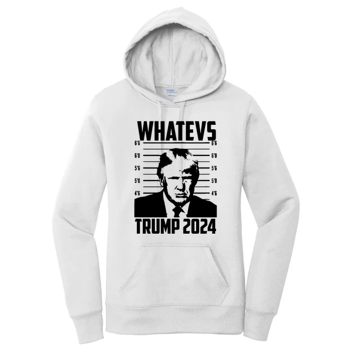 Trump 2024 Mugshot President Whatevs  Trump 2024 Women's Pullover Hoodie