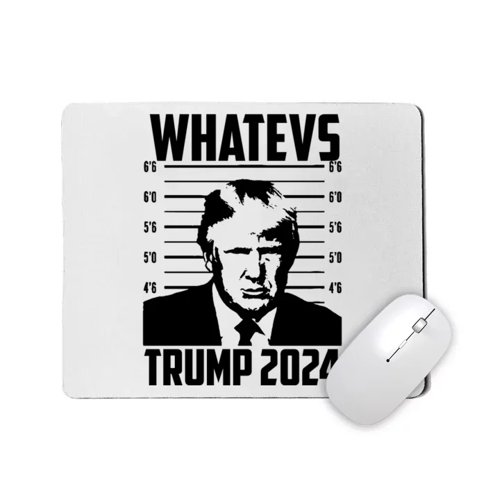 Trump 2024 Mugshot President Whatevs  Trump 2024 Mousepad