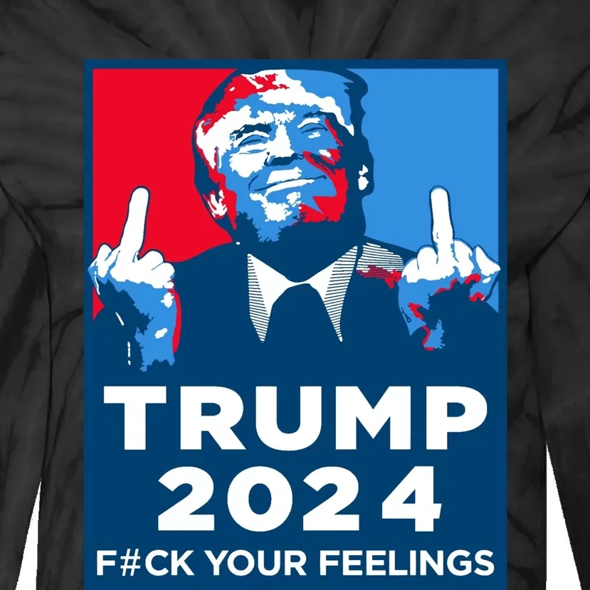 Donald Trump, Fuck Your Feelings Tie-Dye Long Sleeve Shirt