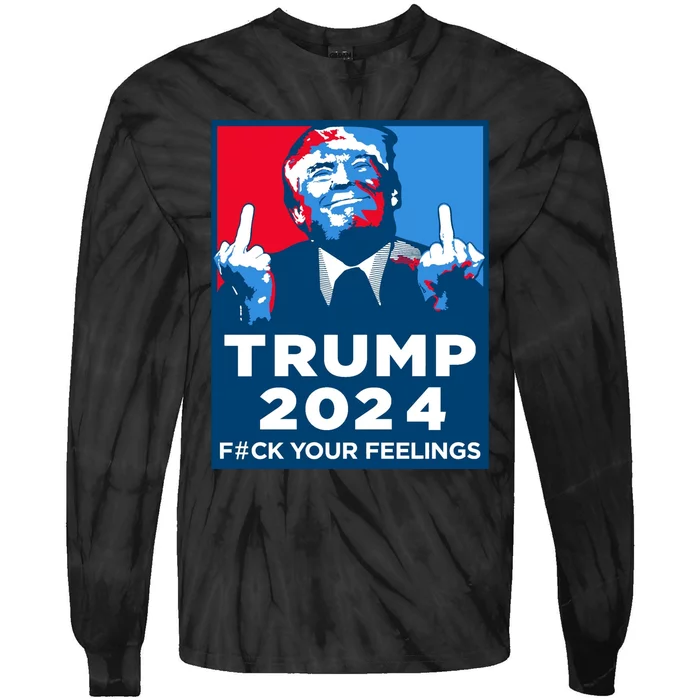 Donald Trump, Fuck Your Feelings Tie-Dye Long Sleeve Shirt