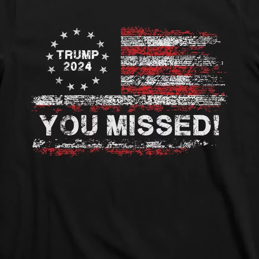 Trump 2024 Missed Me Trump President Election 2024 T-Shirt