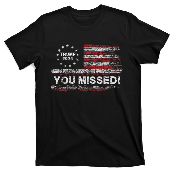 Trump 2024 Missed Me Trump President Election 2024 T-Shirt