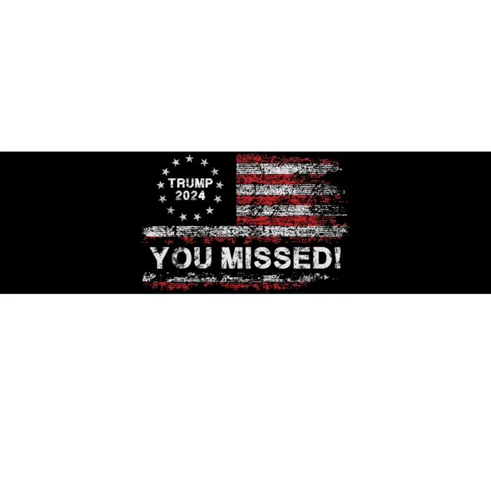 Trump 2024 Missed Me Trump President Election 2024 Bumper Sticker