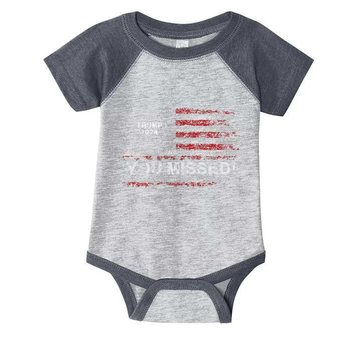 Trump 2024 Missed Me Trump President Election 2024 Infant Baby Jersey Bodysuit