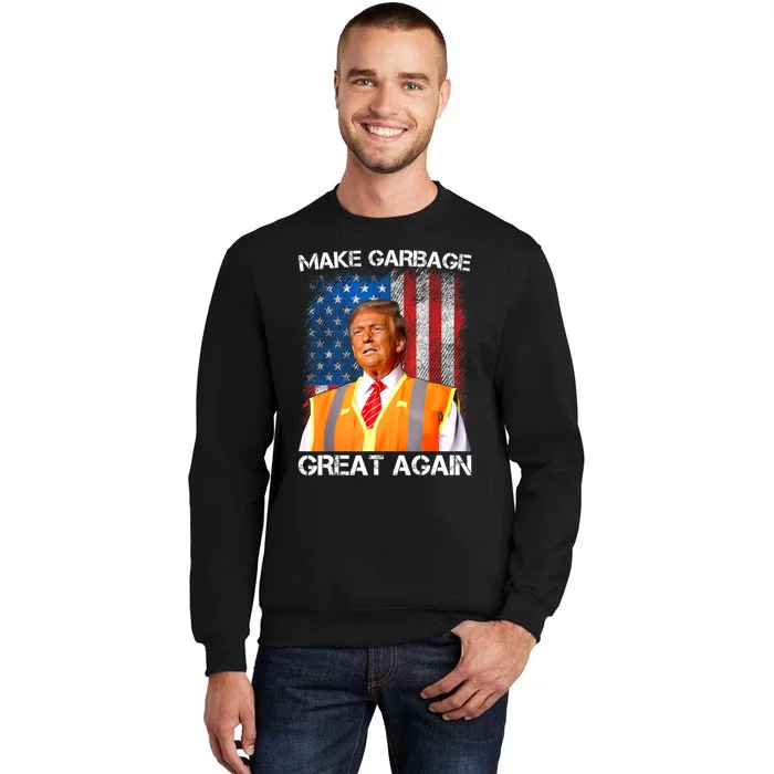 Trump 2024 Make Garbage Great Again Funny For Trump Us Flag Tall Sweatshirt