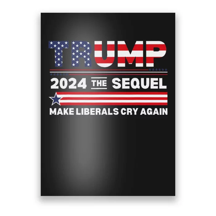 Trump 2024 Make Liberals Cry Again Poster